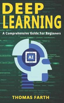 Paperback Deep Learning: A Comprehensive Guide for Beginners Book