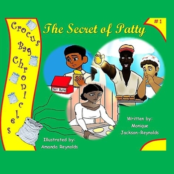 The Secret of Patty: A Likkle Bit A Dis and Some A Dat...... (Crocus Bag Chronicles)