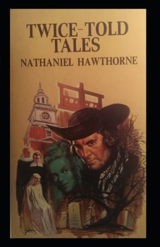 Paperback Twice Told Tales: Nathaniel Hawthorne (Classics, Literature) [Annotated] Book