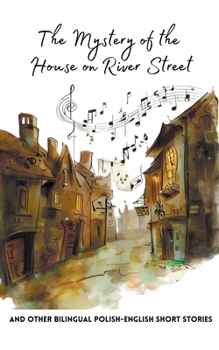 Paperback The Mystery of the House on River Street and Other Bilingual Polish-English Short Stories Book