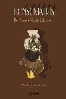Paperback Konsomatris: Bir Ankara Yeraltı Öyküsü [Turkish] Book