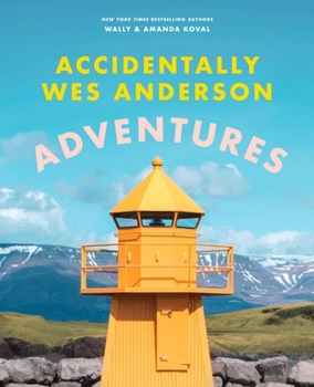 Hardcover Accidentally Wes Anderson: Adventures Book