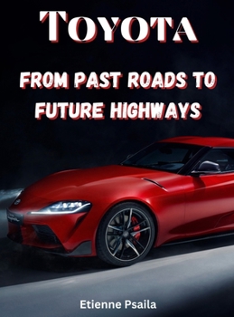 Toyota: From Past Roads To Future Highways