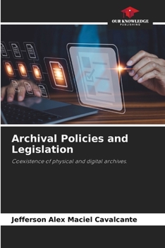 Políticas e Legislações Arquivísticas: Coexistência entre arquivos físicos e digitais.