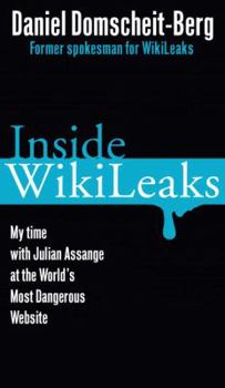 Hardcover Inside Wikileaks: My Time with Julian Assange at the World's Most Dangerous Website Book