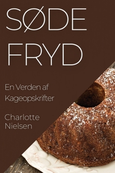 Paperback Søde Fryd: En Verden af Kageopskrifter [Danish] Book