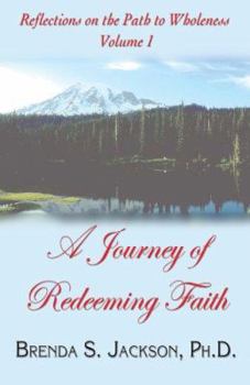 Paperback Reflections on the Path to Wholeness - Volume I: A Journey of Redeeming Faith Book