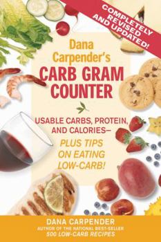 Paperback Dana Carpender's Carb Gram Counter: Usable Carbs, Protein, and Calories--Plus Tips on Eating Low-Carb! Book