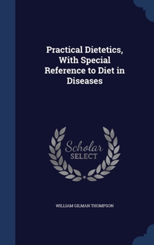 Hardcover Practical Dietetics, With Special Reference to Diet in Diseases Book