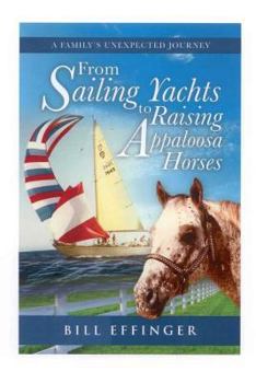 Paperback From Sailing Yachts to Raising Appaloosa Horses: A family's unexpected Journey Book