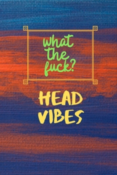 What The Fuck Head Vibes: 6x9 Paperback journal 100 undated lined pages
