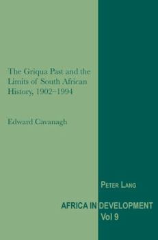 Paperback The Griqua Past and the Limits of South African History, 1902-1994 Book