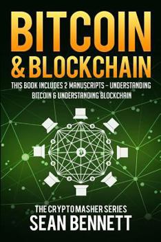 Paperback Bitcoin & Blockchain: 2 Manuscripts - This Book Includes Understanding Bitcoin and Understanding Blockchian Book
