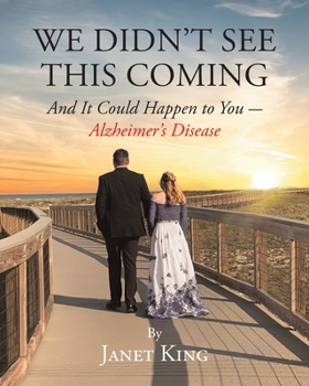 Paperback We Didnt See This Coming: And It Could Happen to You - Alzheimers Disease Book