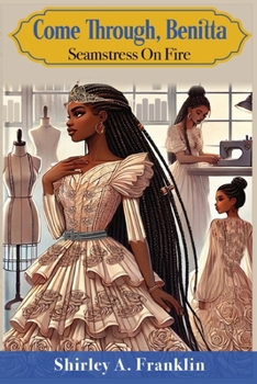 Paperback Come Through, Benitta: Seamstress On Fire Book