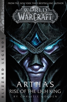 Arthas: Rise of the Lich King - Book #6 of the World of Warcraft