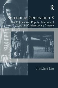 Hardcover Screening Generation X: The Politics and Popular Memory of Youth in Contemporary Cinema Book