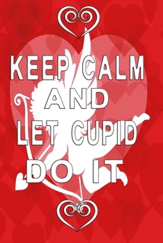 Paperback Keep calm and let cupid do it white letters: Ladies Notebook with cupid Book