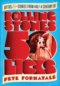 Paperback 50 Licks: Myths and Stories from Half a Century of the Rolling Stones Book