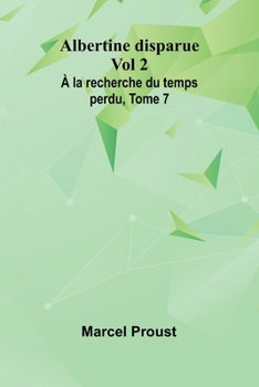Albertine disparue Vol 2; À la recherche du temps perdu, Tome 7 (French Edition)