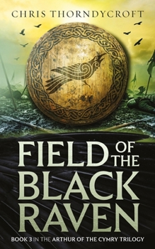 Field of the Black Raven - Book #3 of the Arthur of the Cymry