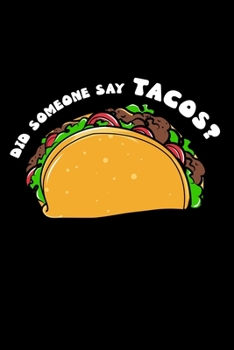 Did someone say Tacos?: 6 x 9 120 pages quad Journal I 6x9 graph Notebook I Diary I Sketch I Journaling I Planner I Cinco de Mayo I taco lovers