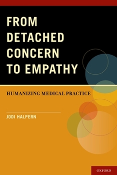 Paperback From Detached Concern to Empathy: Humanizing Medical Practice Book