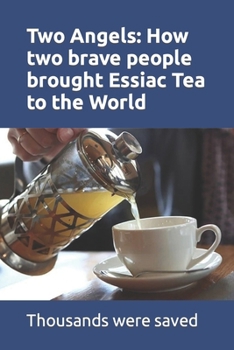 Paperback Two Angels: How two brave people brought Essiac Tea to the World: The work of Rene Caisee and Gary Glum resulted in hundreds of th Book