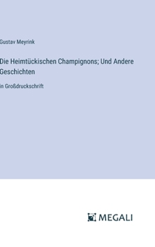 Die Heimtückischen Champignons; Und Andere Geschichten: in Großdruckschrift (German Edition)