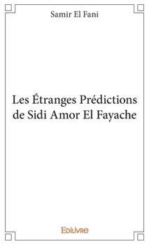 Paperback Les Étranges Prédictions de Sidi Amor El Fayache [French] Book