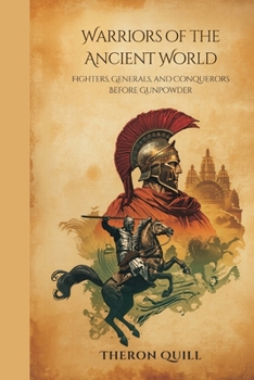 Paperback Warriors of the Ancient World: Fighters, Generals, and Conquerors Before Gunpowder Book