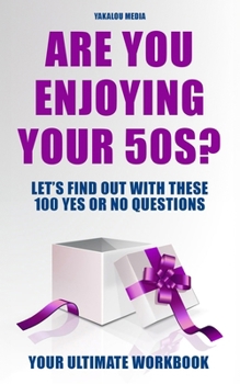 Paperback Are You Enjoying Your 50s?: Let's Find Out With These 100 "Yes Or No" Questions Book