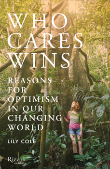 Hardcover Who Cares Wins: Reasons for Optimism in a Changing World Book