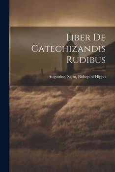 Paperback Liber De Catechizandis Rudibus [Latin] Book