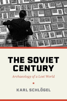 Hardcover The Soviet Century: Archaeology of a Lost World Book
