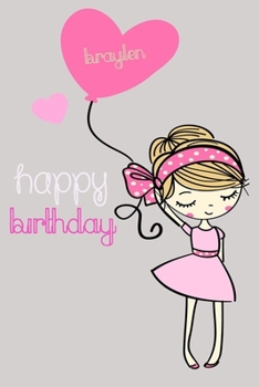 Happy Birthday Braylen: Notebook - 6x9 Lined Journal - 120 Pages - Soft Cover - An Appreciation Gift - Gift for Men & Boys, Unique Present ... Gift, 110 Pages, 6x9, Soft Cover, Matte Fini