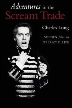 Paperback Adventures in the Scream Trade: Scenes from an Operatic Life Book