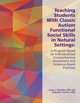 Paperback Teaching Students with Classic Autism Functional Social Skills in Natural Settings: A Program Based on Individualized Comprehensive Assessment and Evi Book