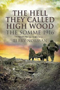 Hardcover The Hell They Called High Wood: The Somme 1916 Book