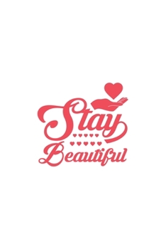 Stay Beautiful: Valentinstag Geschenk Für Freundin Mama Pärchen Dina5 Blanko Notizbuch Tagebuch Planer Notizblock Kladde Journal Malheft Strazze