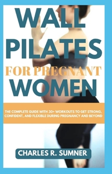 Paperback Wall Pilates for Pregnant Women: The Complete Guide with 30+ Workouts to Get Strong, Confident, and Flexible During Pregnancy and Beyond Book