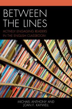 Hardcover Between the Lines: Actively Engaging Readers in the English Classroom Book