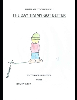 The Day Timmy Got Better (illustrate it yourself)