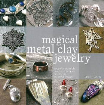 Paperback Magical Metal Clay Jewelry: Amazingly Simple No-Kiln Techniques for Making Beautiful Jewelry Book