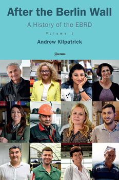 Paperback After the Berlin Wall: A History of the Ebrd, Volume 1 Book