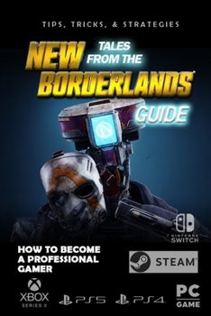 Paperback New Tales from the Borderlands Complete Guide: Walkthrough 2022 Book