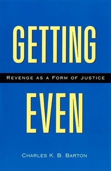 Paperback Getting Even: Revenge as a Form of Justice Book