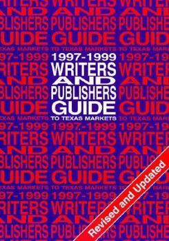 Paperback Writers and Publishers Guide to Texas Markets, 1997-1999 Book