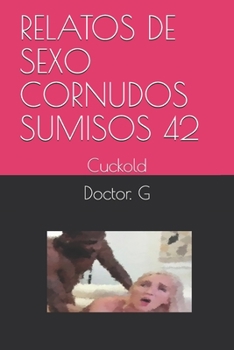 Paperback Relatos de Sexo Cornudos Sumisos 42: Cuckold [Spanish] Book