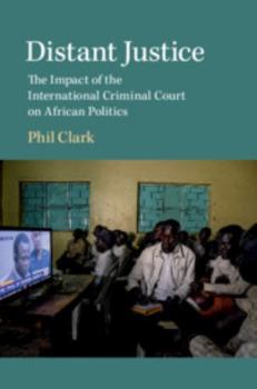 Hardcover Distant Justice: The Impact of the International Criminal Court on African Politics Book